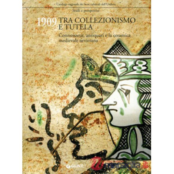 1909 tra collezionismo e tutela. Connoisseur, antiquari e la ceramica medievale orvietana