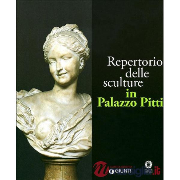 Repertorio delle sculture in Palazzo Pitti. Ediz. illustrata