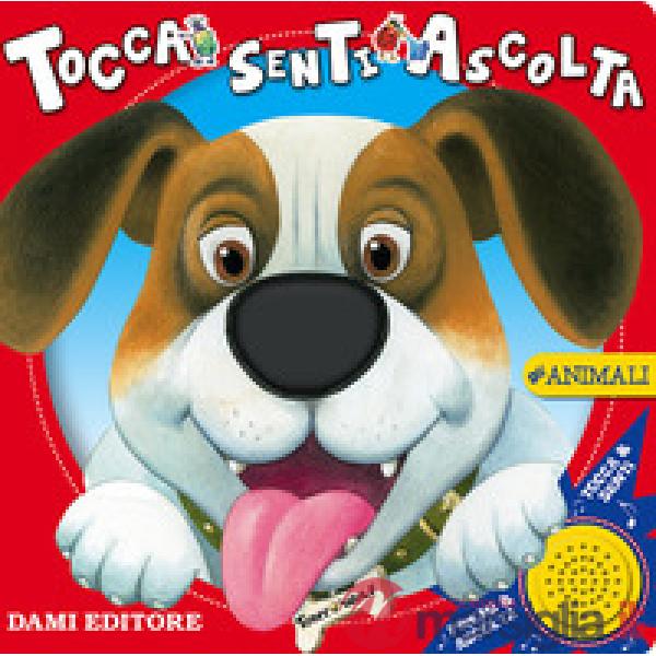 Animali. Tocca senti ascolta (Gli)