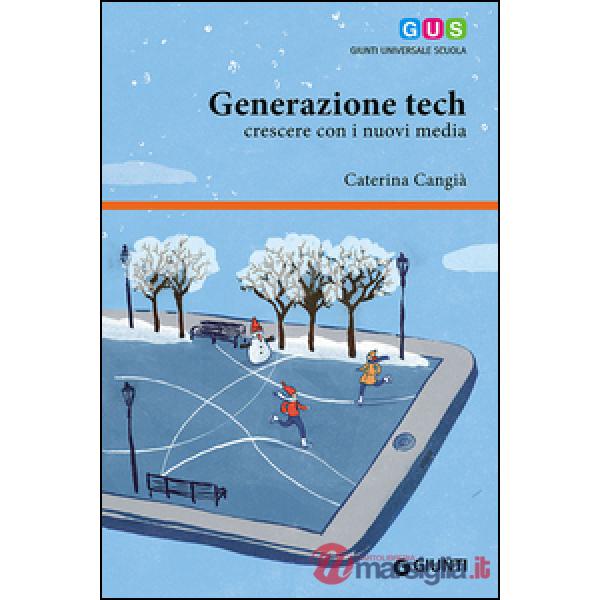 GENERAZIONE TECH - CRESCERE CON I NUOVI MEDIA