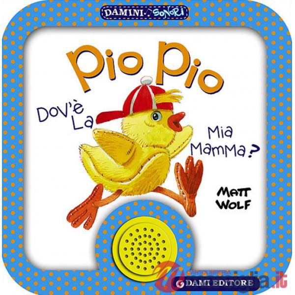 Pio Pio. Dov'è la mia mamma?