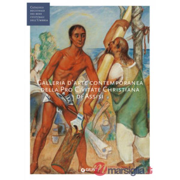 Galleria d'arte contemporanea della Pro Civitate Christiana di Assisi. Ediz. illustrata