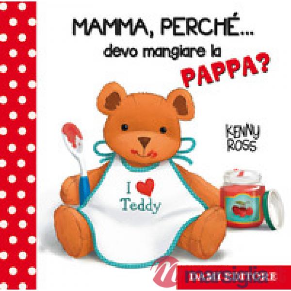 Mamma, perché... devo mangiare la pappa?