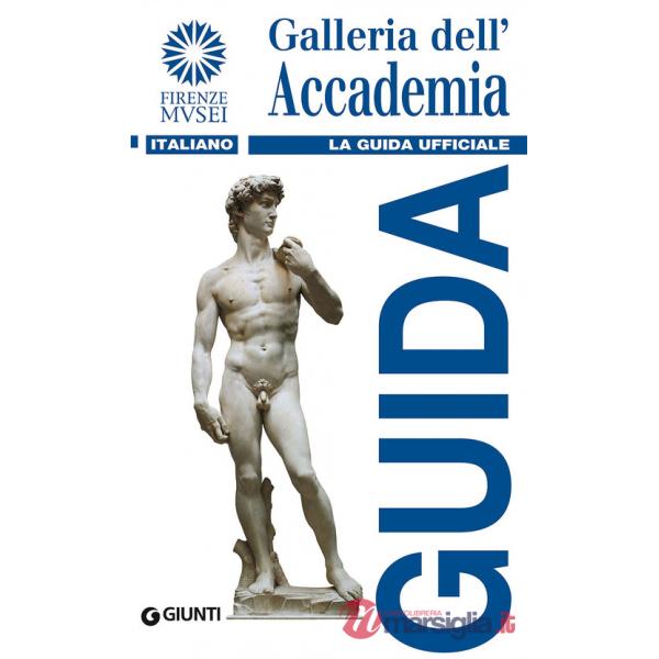 Galleria dell'Accademia. La guida ufficiale