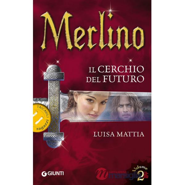 Merlino. Il cerchio del futuro. Vol. 2