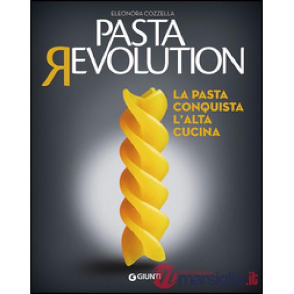 Pasta revolution. La pasta conquista l'alta cucina