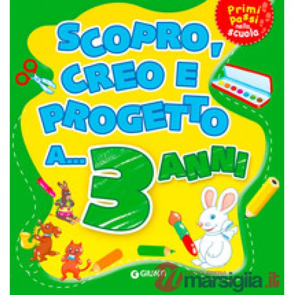 Scopro, creo, progetto a... 3 anni. Ediz. illustrata
