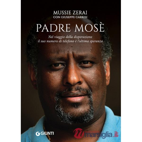 Padre Mosè. Nel viaggio della disperazione il suo numero di telefono è l'ultima speranza