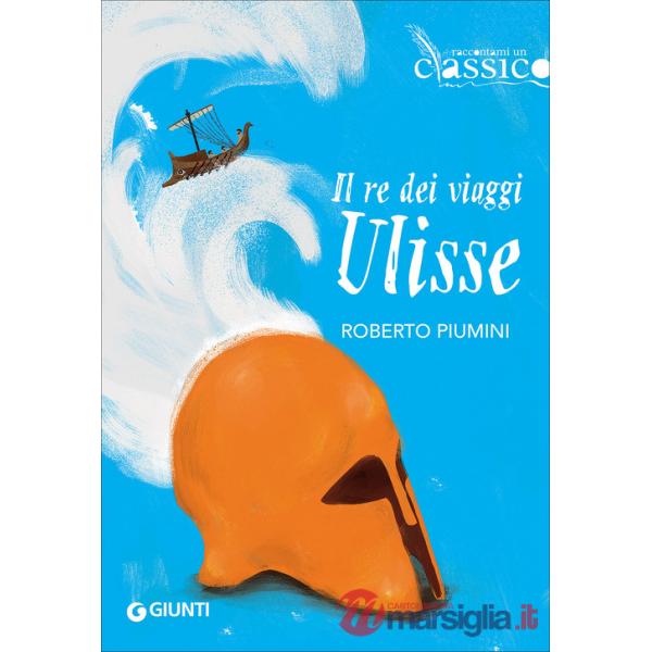 Re dei viaggi Ulisse (Il)