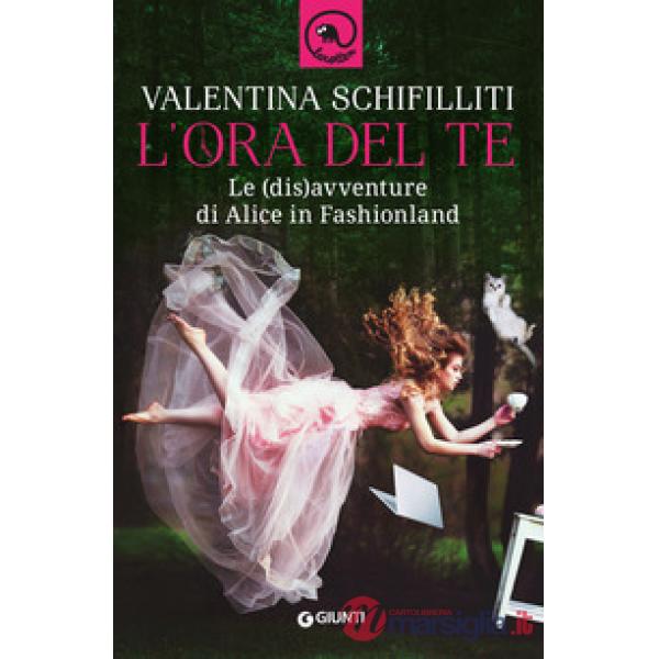 Ora del te. Le (dis)avventure di Alice in Fashionland (L')