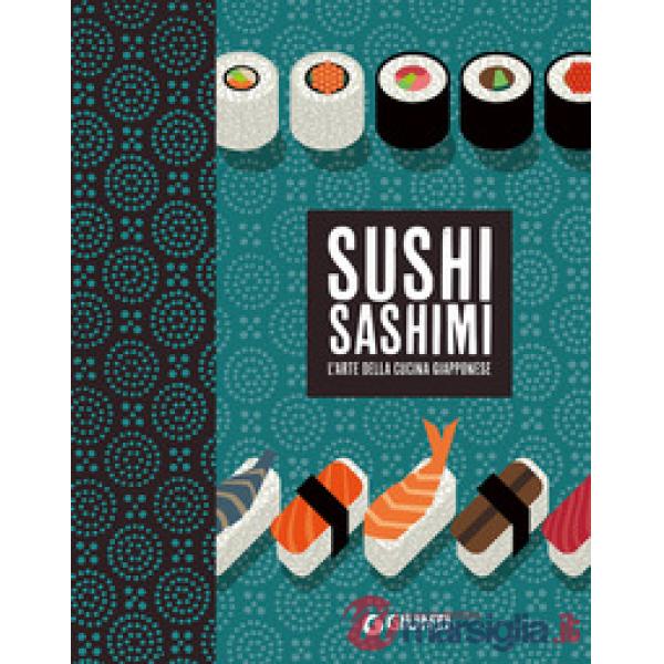 Sushi sashimi. L'arte della cucina Giapponese