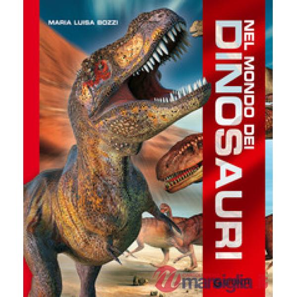 Nel mondo dei dinosauri. Ediz. a colori