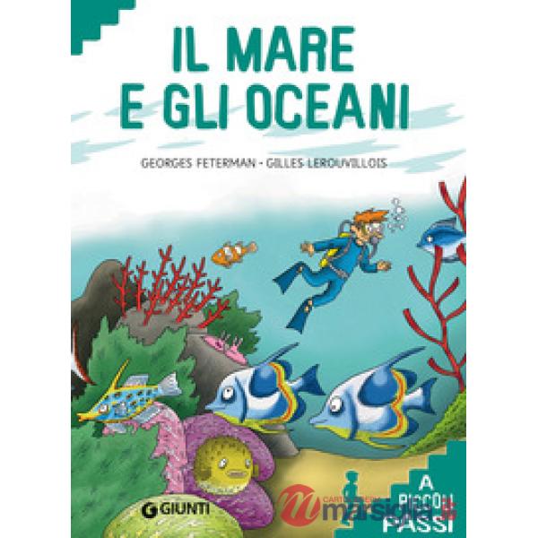 Mare e gli oceani. Ediz. a colori (Il)