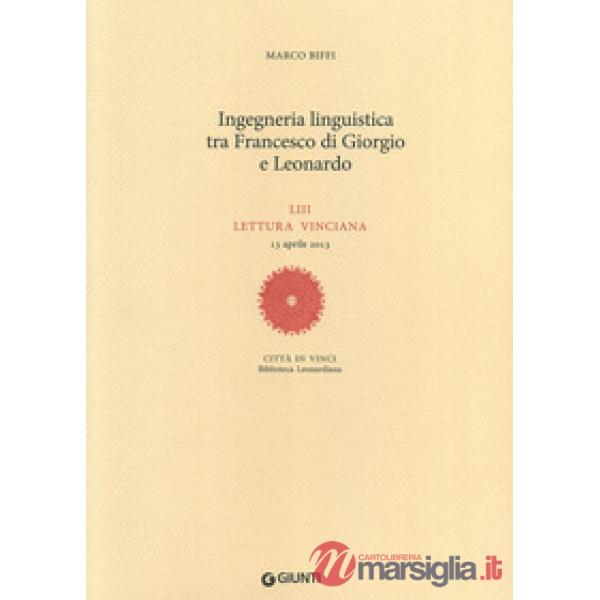 Ingegneria linguistica tra Francesco di Giorgio e Leonardo. LIII lettura vinciana