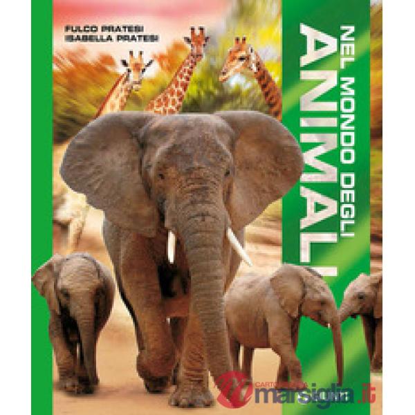 Nel mondo degli animali. Ediz. a colori