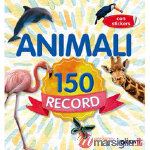 Animali 150 record. Con adesivi. Ediz. a colori
