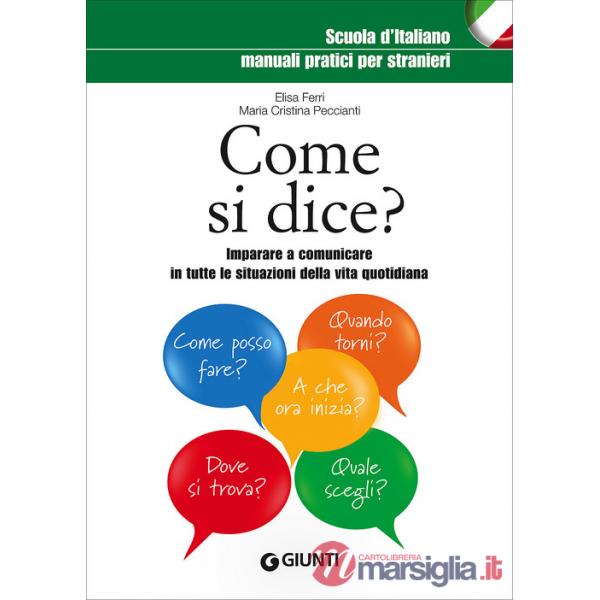 Come si dice? Imparare a comunicare in tutte le situazioni della vita quotidiana