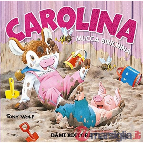 Carolina mucca birichina. Ediz. a colori