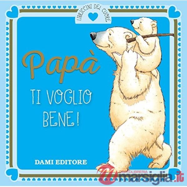 Papà ti voglio bene!