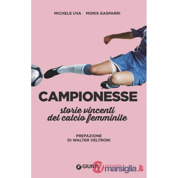 Campionesse. Storie vincenti del calcio femminile