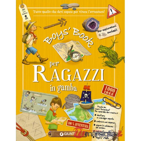 Boy's book per ragazzi in gamba. Tutto quello che dovresti sapere per vivere l'avventura! Ediz. a spirale