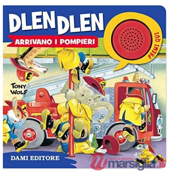 Dlen dlen arrivano i pompieri