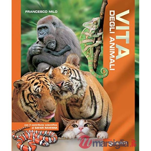Vita degli animali. Ediz. a colori