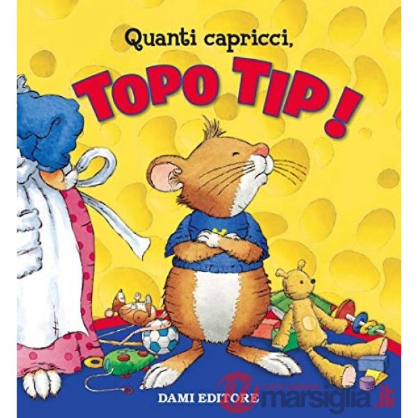 Quanti capricci, Topo Tip! Ediz. a colori