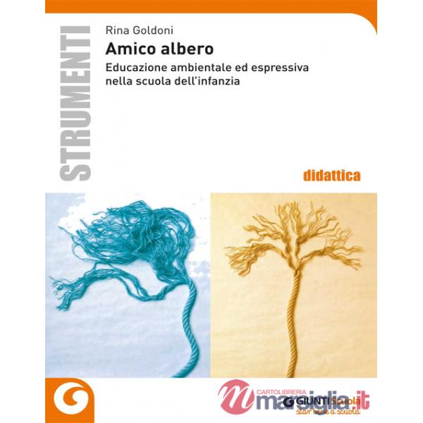 Amico albero. Educazione ambientale ed espressiva nella scuola dell'infanzia