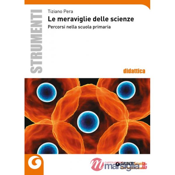 Meraviglie delle scienze. Percorsi nella scuola primaria (Le)