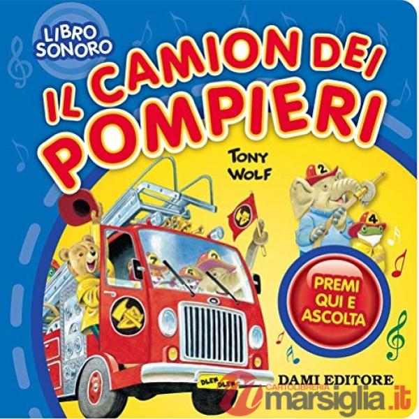 Camion dei pompieri. Premi qui e ascolta (Il)