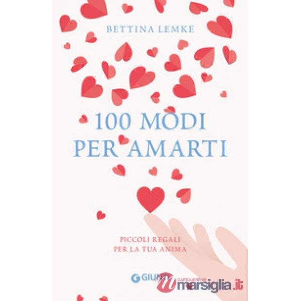100 modi per amarti. Piccoli regali per la tua anima