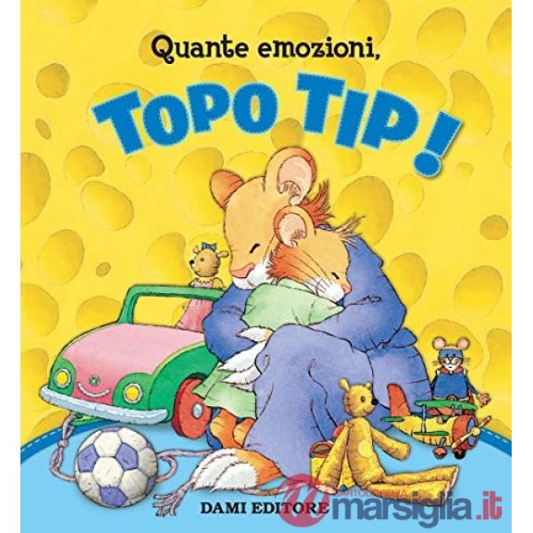 Quante emozioni, Topo Tip! Ediz. a colori
