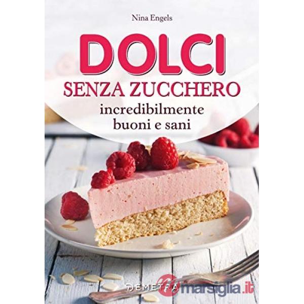 Dolci senza zucchero incredibilmente buoni e sani