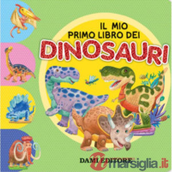 Mio primo libro dei dinosauri. Ediz. a colori (Il)