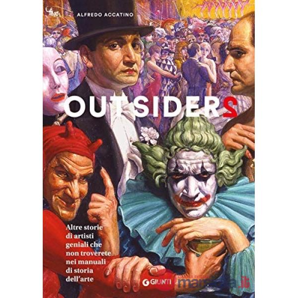 Outsiders 2. Altre storie di artisti geniali che non troverete nei manuali di storia dell'arte