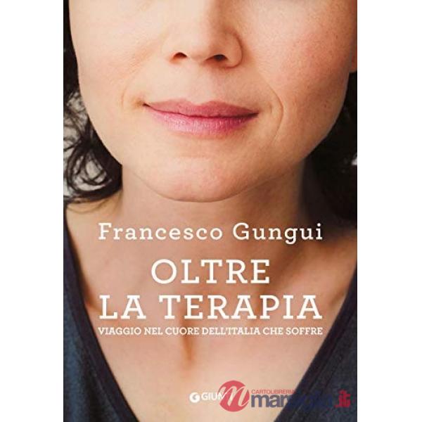 Oltre la terapia. Viaggio nel cuore dell'Italia che soffre