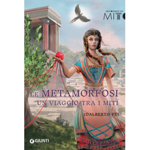 Metamorfosi. Un viaggio tra i miti (Le)