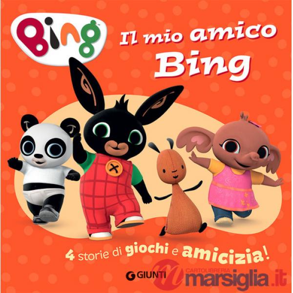 Mio amico Bing. 4 storie di giochi e amicizia! Ediz. a colori (Il)