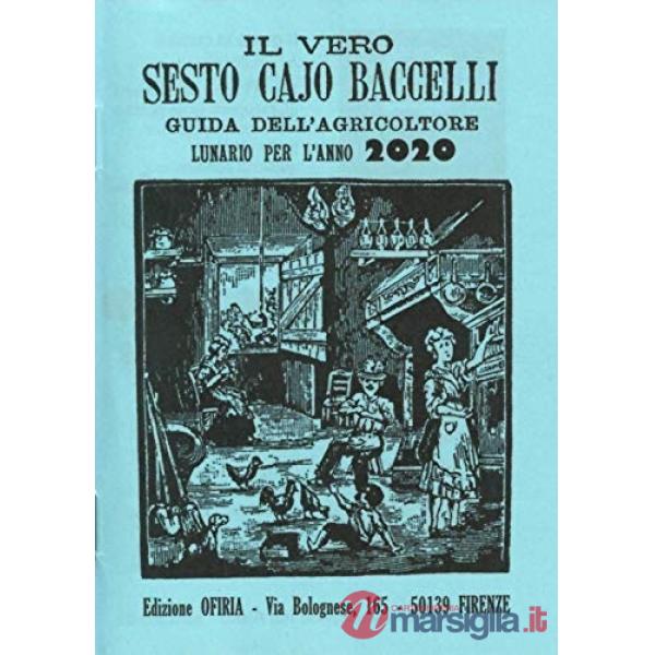 Vero Sesto Cajo Baccelli. Guida all'agricoltore. Lunario per l'anno 2020 (Il)