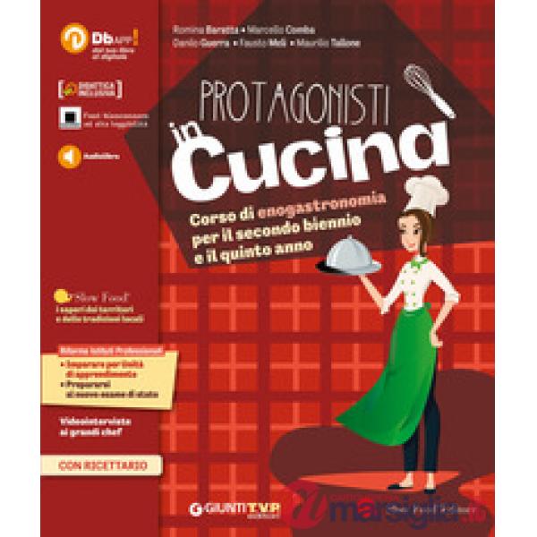 PROTAGONISTI IN CUCINA 2 BIENNIO E 5 ANNO + RICETTARIO