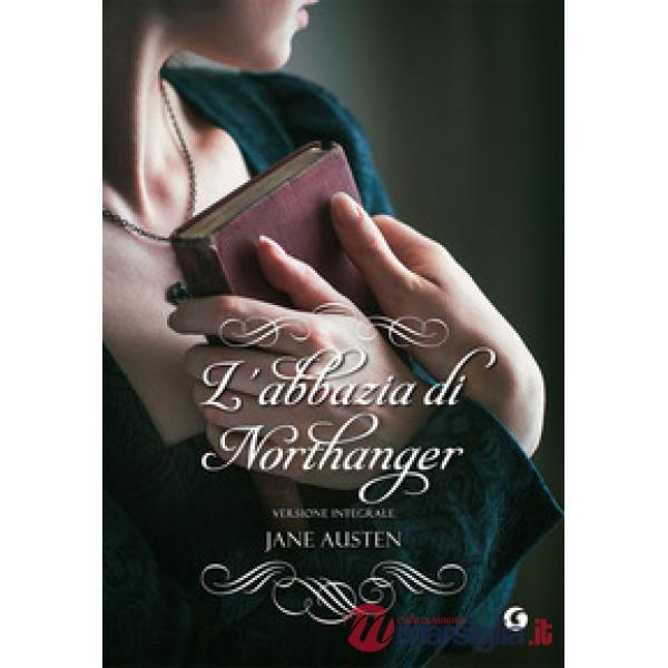 Abbazia di Northanger. Ediz. integrale (L')