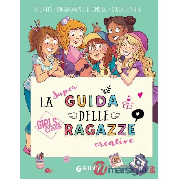 Super guida delle ragazze creative. Girls' book. Ediz. a spirale (La)