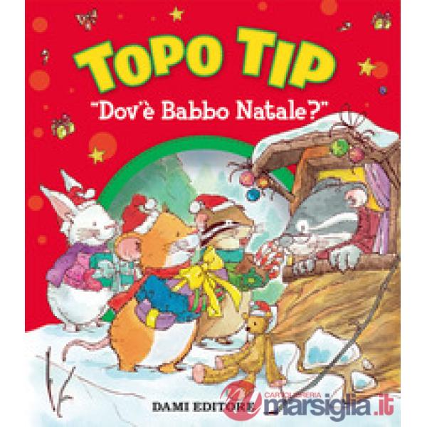 Topo Tip dov'è Babbo Natale? Ediz. a colori