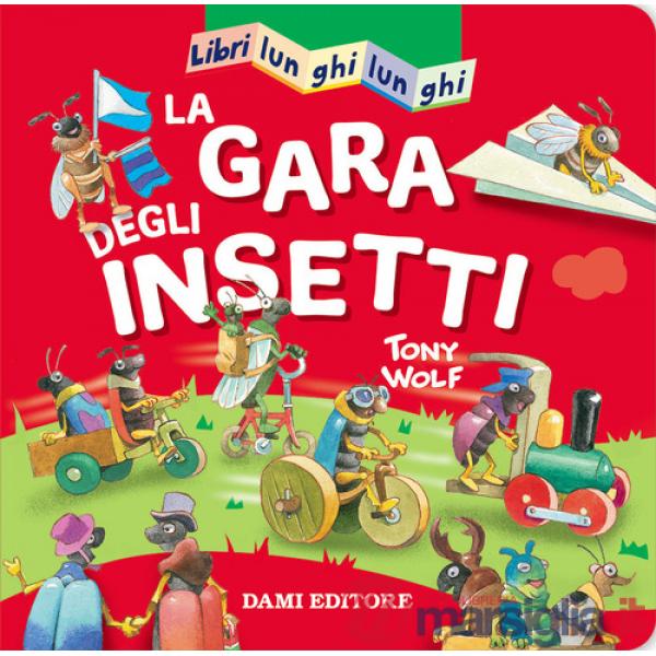 Gara degli insetti. Libri lunghi lunghi. Ediz. a colori (La)