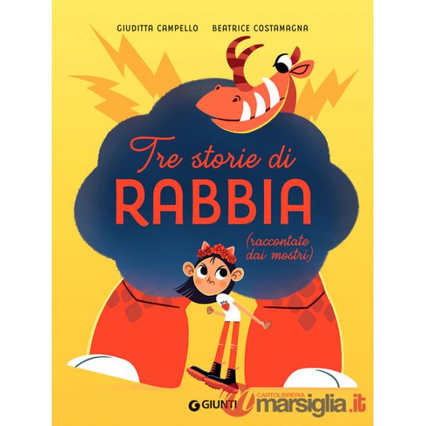 Tre storie di rabbia (raccontate dai mostri). Ediz. a colori