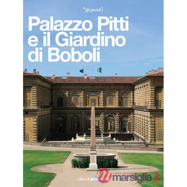 Palazzo Pitti e il Giardino di Boboli. La reggia di tre dinastie