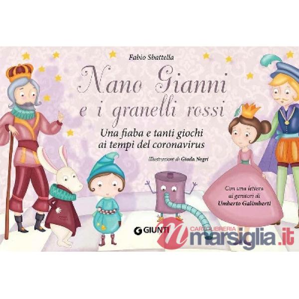 Nano Gianni e i granelli rossi. Una fiaba e tanti giochi ai tempi del coronavirus. Ediz. a colori