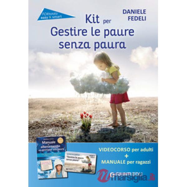 Kit per gestire le paure senza paura. Come insegnare ad affrontare le situazioni difficili. Con videocorso online