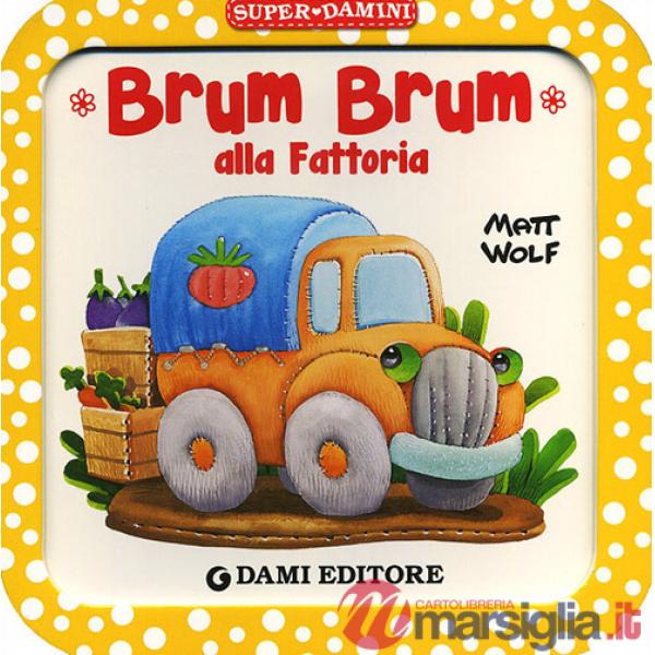 Brum Brum alla fattoria. Ediz. a colori